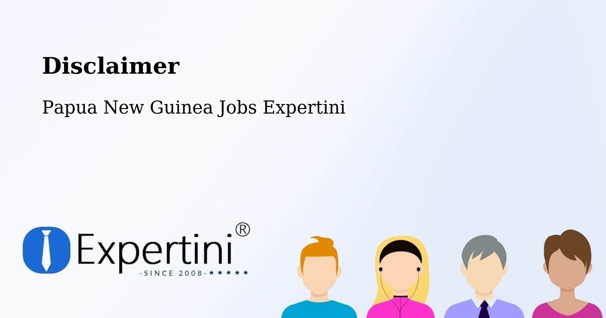 Disclaimer – Nawae - Papua New Guinea Jobs Expertini