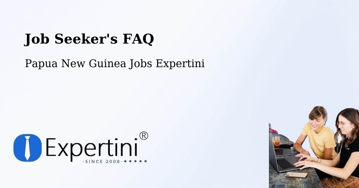 Job Seeker FAQ – Nawae - Papua New Guinea Jobs Expertini