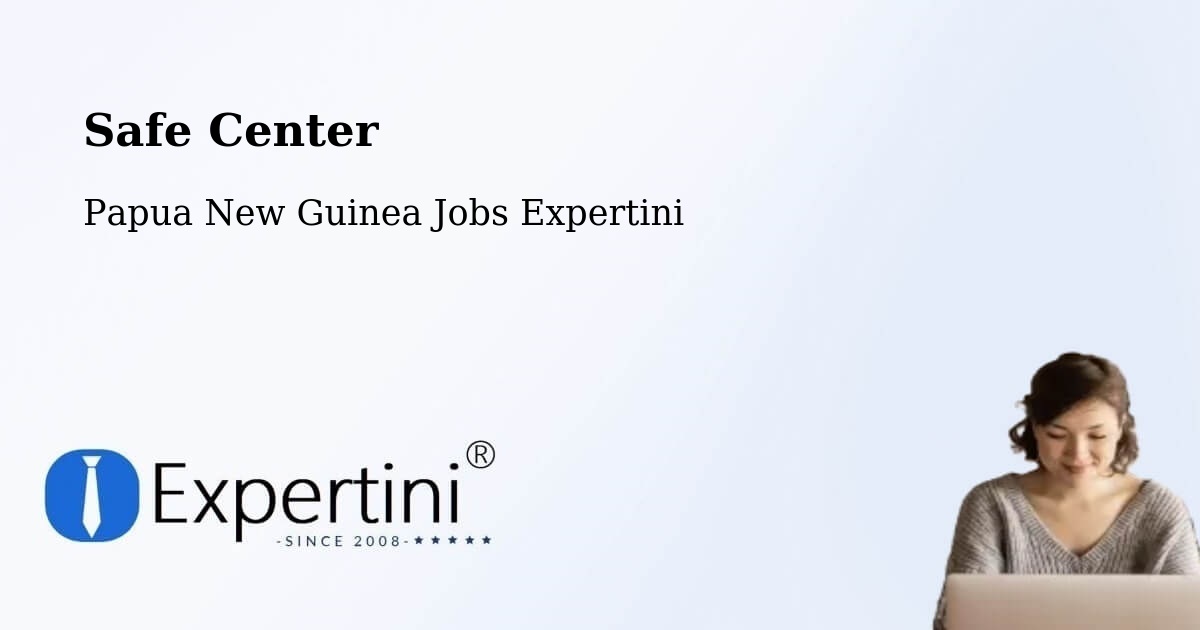 Safety Center – Nawae - Papua New Guinea Jobs Expertini